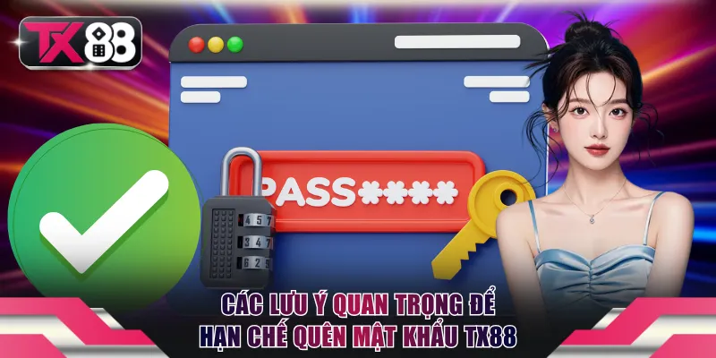 Bỏ túi các lưu ý quan trọng để hạn chế quên mật khẩu TX88