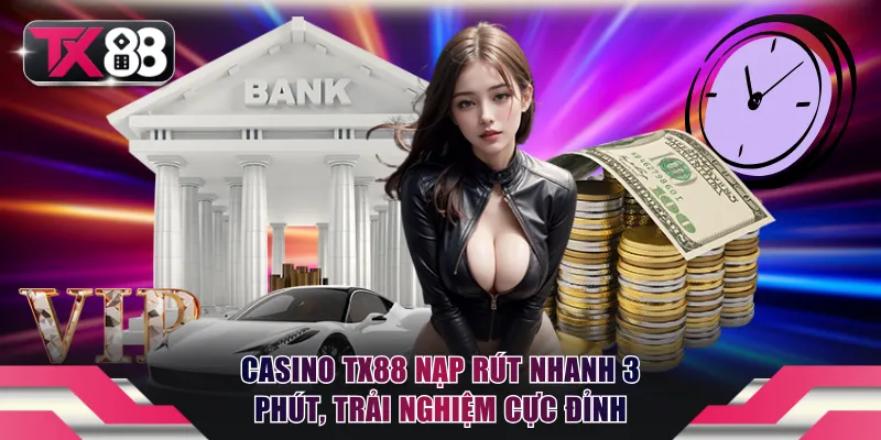 Casino TX88 nạp rút nhanh