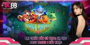 Đại Chiến Bắn Cá TX88