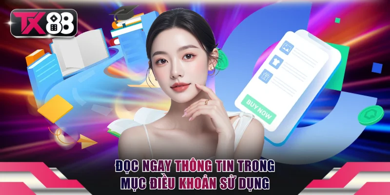 Đọc ngay thông tin TX88 chia sẻ trong mục điều khoản sử dụng