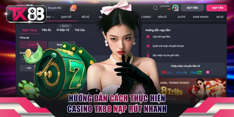 Hướng dẫn cách thực hiện Casino TX88 nạp rút nhanh