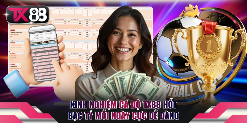 kinh nghiệm cá độ TX88