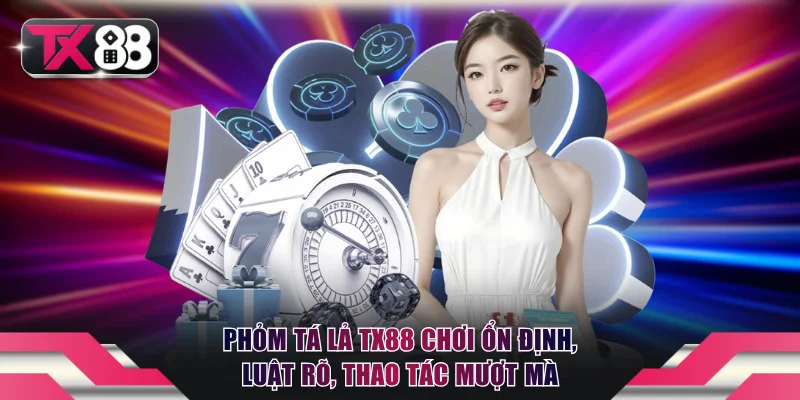 Phỏm Tá Lả TX88 chơi ổn định, luật rõ, thao tác mượt mà