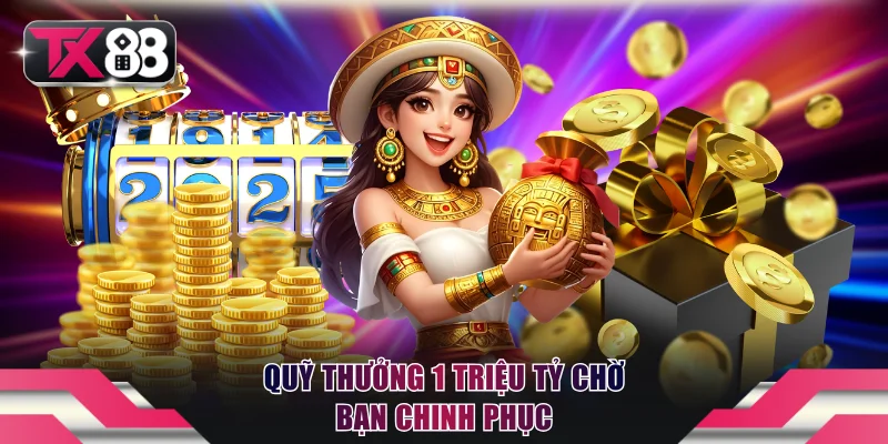 Quỹ thưởng 1 triệu tỷ chờ bạn chinh phục