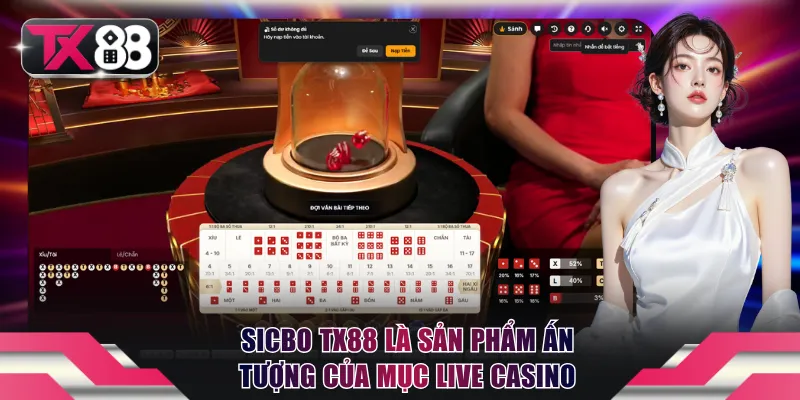 Sicbo TX88 là sản phẩm ấn tượng của mục Live Casino