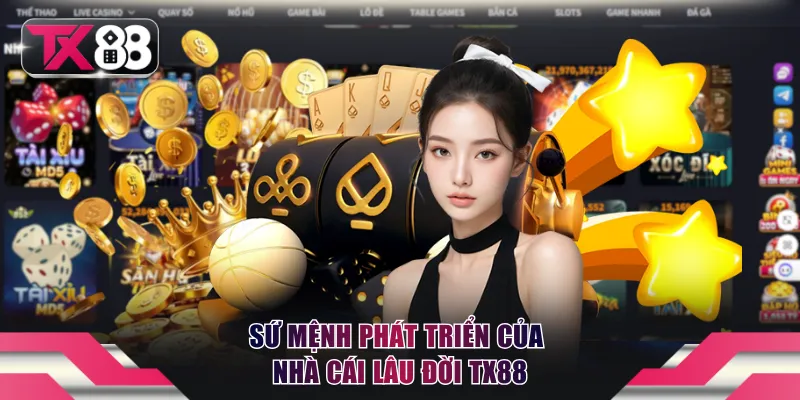 Sứ mệnh phát triển an toàn của nhà cái uy tín TX88