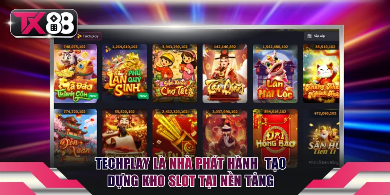 Techplay là nhà phát hành tạo dựng kho slot tại nền tảng