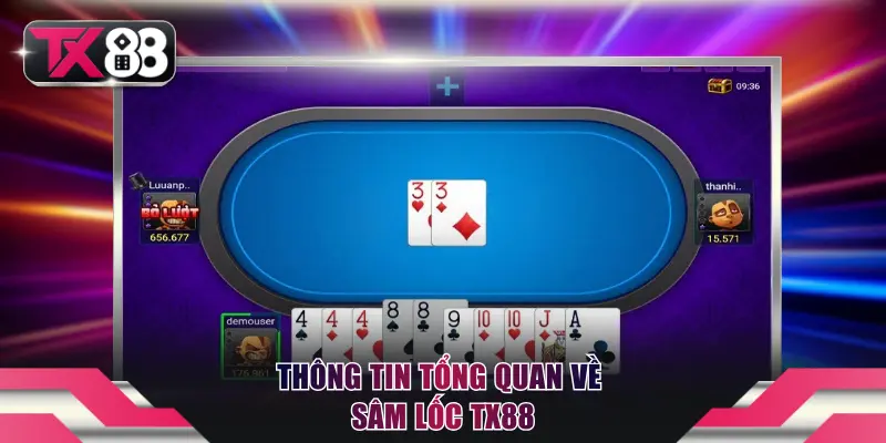 Thông tin tổng quan về Sâm Lốc TX88