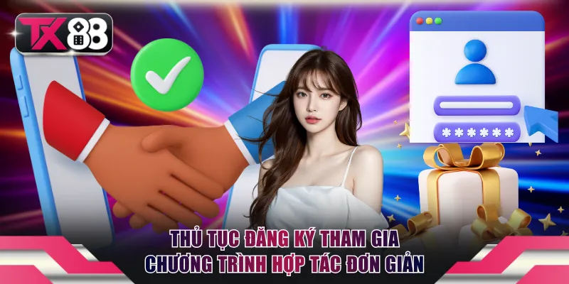 Thủ tục đăng ký tham gia chương trình hợp tác đơn giản